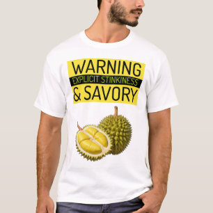 Durian: Warning: Explicit Stinkiness & Savory T-Shirt