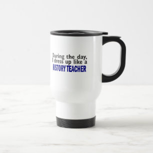 During The Day (History Teacher) Travel Mug
