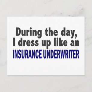 During The Day I Dress Up Insurance Underwriter Postcard