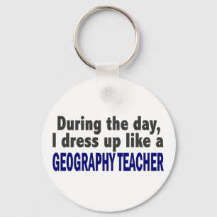 During The Day I Dress Up Like A Geography Teacher Key Ring