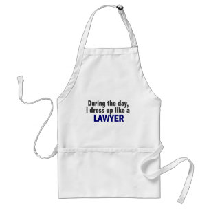 During The Day I Dress Up Like A Lawyer Standard Apron