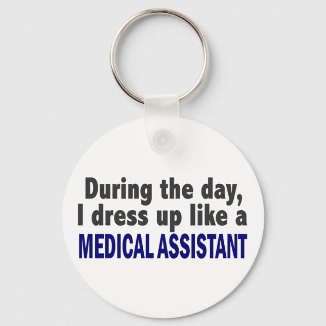 During The Day I Dress Up Like A Medical Assistant Key Ring (Front)