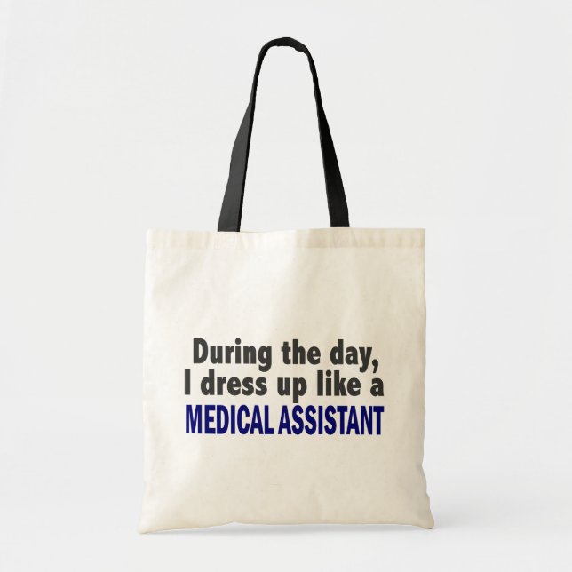 During The Day I Dress Up Like A Medical Assistant Tote Bag (Front)