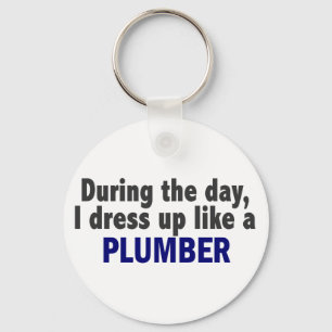During The Day I Dress Up Like A Plumber Key Ring