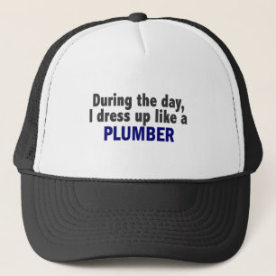 During The Day I Dress Up Like A Plumber Trucker Hat