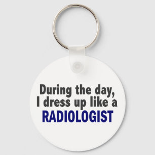 During The Day I Dress Up Like A Radiologist Key Ring