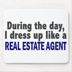 During The Day I Dress Up Like A Real Estate Agent Mouse Pad