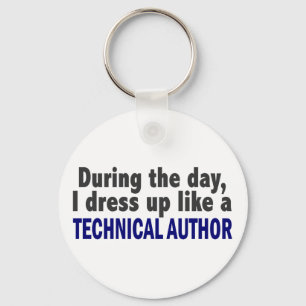 During The Day I Dress Up Like A Technical Author Key Ring