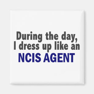 During The Day I Dress Up Like An NCIS Agent Magnet