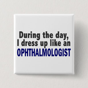 During The Day I Dress Up Like An Ophthalmologist 15 Cm Square Badge