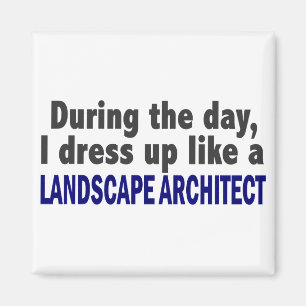 During The Day I Dress Up Like Landscape Architect Magnet