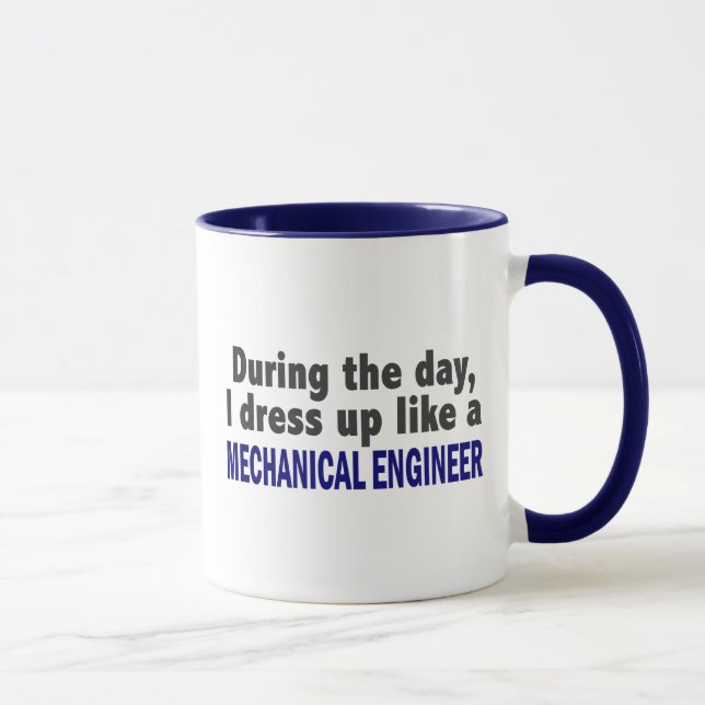 During The Day I Dress Up Like Mechanical Engineer Mug (Right)