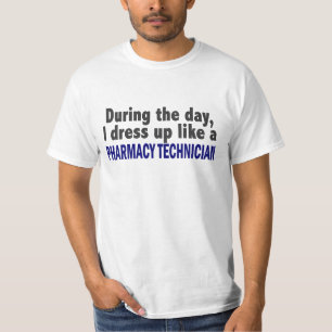 During The Day I Dress Up Like Pharmacy Technician T-Shirt