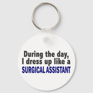During The Day I Dress Up Like Surgical Assistant Key Ring