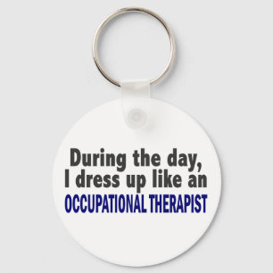 During The Day I Dress Up Occupational Therapist Key Ring