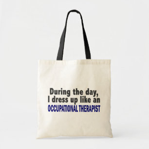 During The Day I Dress Up Occupational Therapist Tote Bag