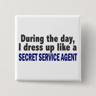 During The Day I Dress Up Secret Service Agent 15 Cm Square Badge