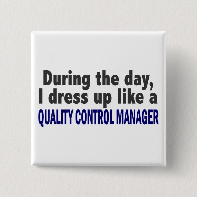 During The Day Quality Control Manager 15 Cm Square Badge (Front)