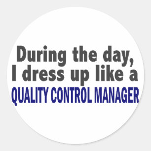 During The Day Quality Control Manager Classic Round Sticker
