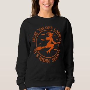 Dust 'em Off Ladies It's Ridin' Season Sweatshirt