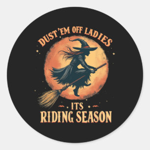 Dust em Off Ladies It's Ridin' Season Women Classic Round Sticker