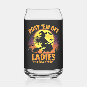 Dust Em Off Ladies It's Riding Season Halloween Can Glass
