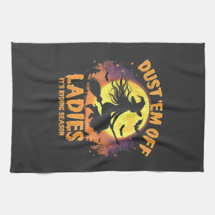 Dust Em Off Ladies It's Riding Season Halloween Tea Towel