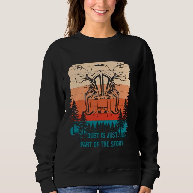 Dust is just part of the story Adventure Motorbike Sweatshirt (Front)
