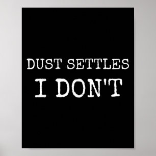 Dust Settles I Dont Pun Never Settle Motivation S Poster