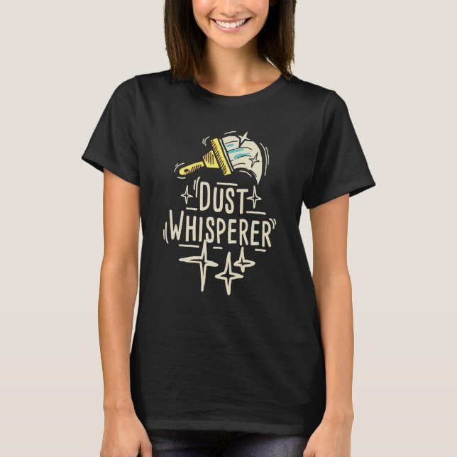 Dust Whisperer  Lady Housekeeper Housekeeping Hote T-Shirt (Front)