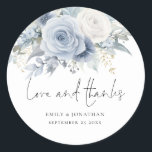 Dusty Blue Florals Love Thanks Wedding Classic Round Sticker<br><div class="desc">Dusty Blue Florals Love Thanks Wedding. Beautiful summery light blue florals decorate the top,  and Love and Thanks is in a set informal handwritten style. Easily personalise your names and wedding date.</div>
