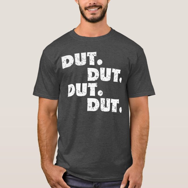 Dut Dut Dut Dut Funny Marching Band family T-Shirt (Front)