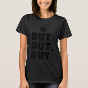 Dut. Dut. Dut. Funny Marching Band Drumline Drum C T-Shirt