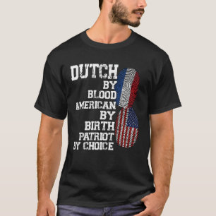 dutch by blood American by birth patriot Netherlan T-Shirt