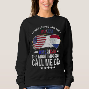 Dutch Dad Netherlands Fathers Day Papa Dutch Ameri Sweatshirt
