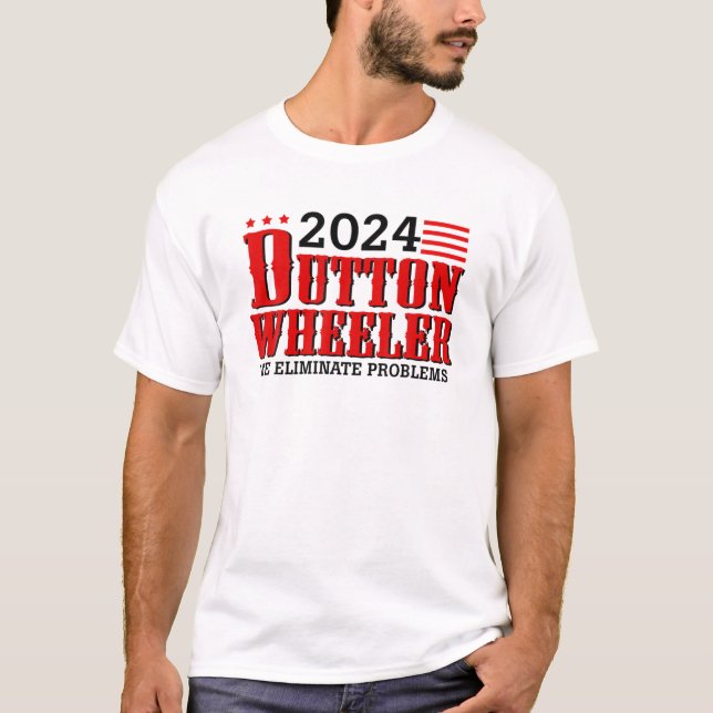Dutton Wheeler 2024 We Eliminate Problems T-Shirt (Front)