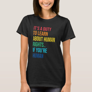 Duty To Learn Human Rights Sayings Social Justice T-Shirt