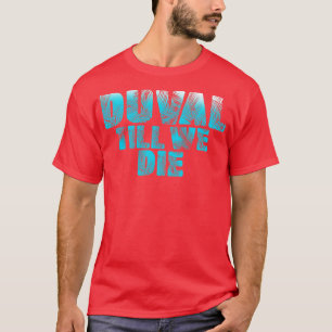 Duval Teal We Die Blue Beach Palm Florida Pride Gi T-Shirt