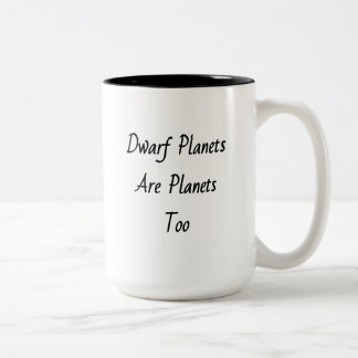 "Dwarf Planets Are Planets Too" Two-Tone Coffee Mug