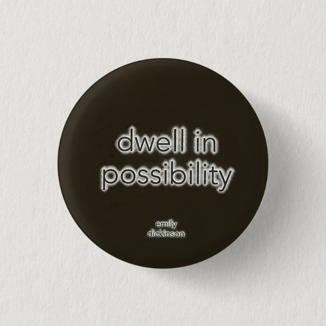 Dwell In Possibility 3 Cm Round Badge (Front)