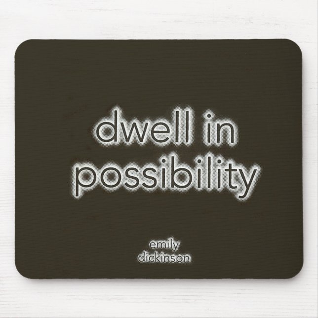 Dwell In Possibility Mouse Pad (Front)