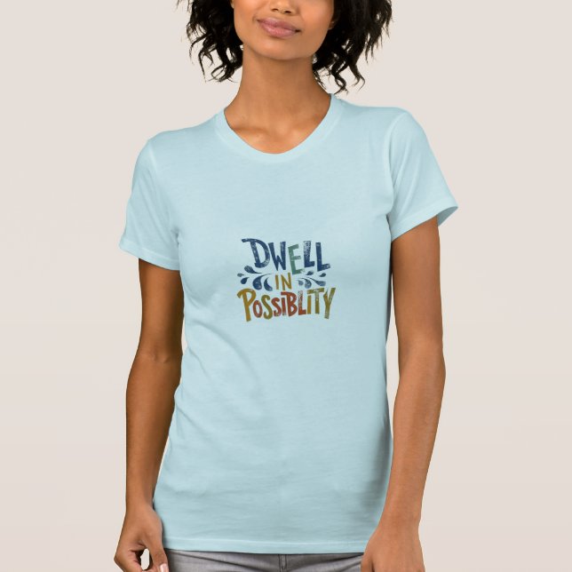 Dwell in Possibility T-Shirt (Front)