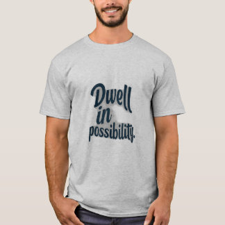 Dwell in Possibility. Theme T-Shirts