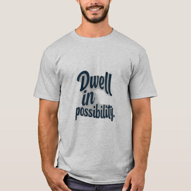 Dwell in Possibility. Theme T-Shirts (Front)