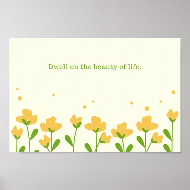 Dwell on the beauty of life poster (Front)
