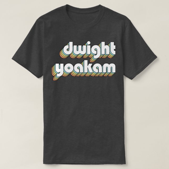 Dwight Yoakam Retro Rainbow Typography Faded Style T-Shirt (Design Front)