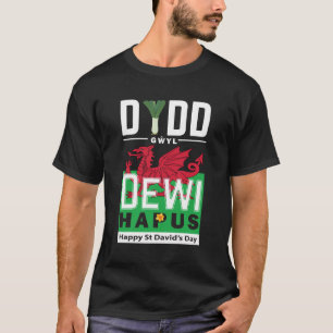 Dydd Gŵyl Dewi Hapus Happy St Davids Day 7 T-Shirt