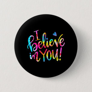 Dye I Believe In You Teacher Testing Day Gift 6 Cm Round Badge