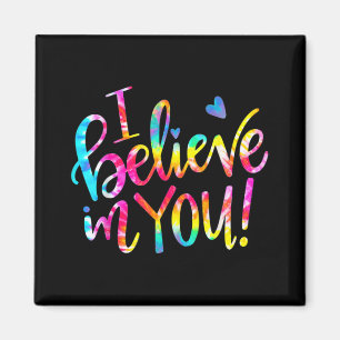 Dye I Believe In You Teacher Testing Day Gift Magnet