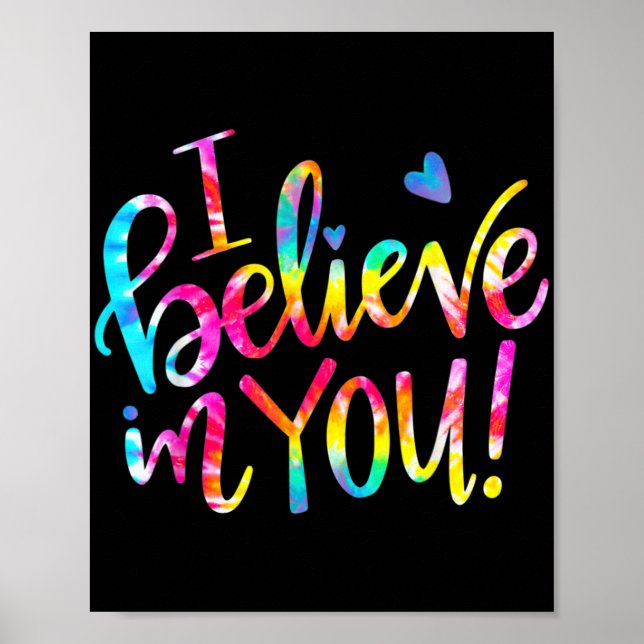 Dye I Believe In You Teacher Testing Day Gift  Poster (Front)